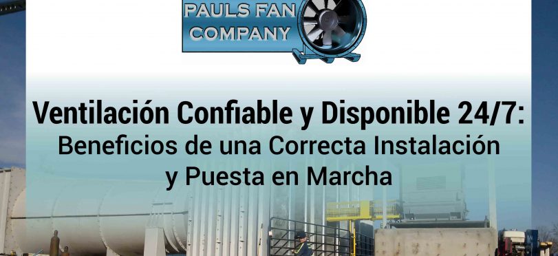 Ventilación Confiable y Disponible 24/7: Beneficios de una Correcta Instalación y Puesta en Marcha