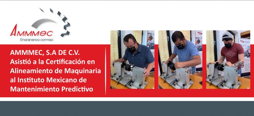 Personal de AMMMEC, S.A. DE C.V. asiste a la Certificación en Alineamiento de Maquinaria al Instituto Mexicano de Mantenimiento Predictivo (IMMP)
