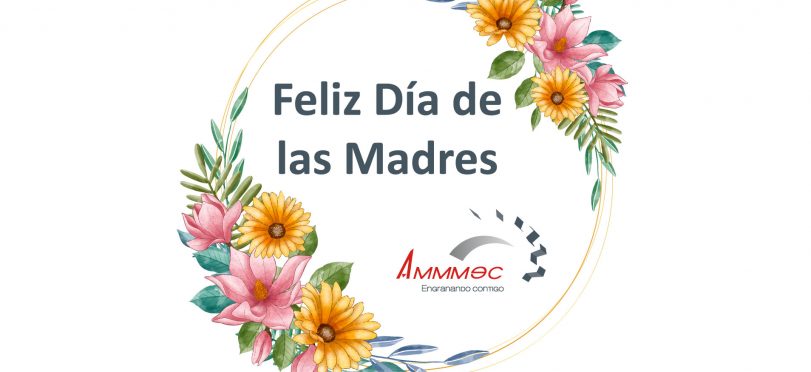 Feliz día de las madres de parte de AMMMEC, S.A. de C.V.